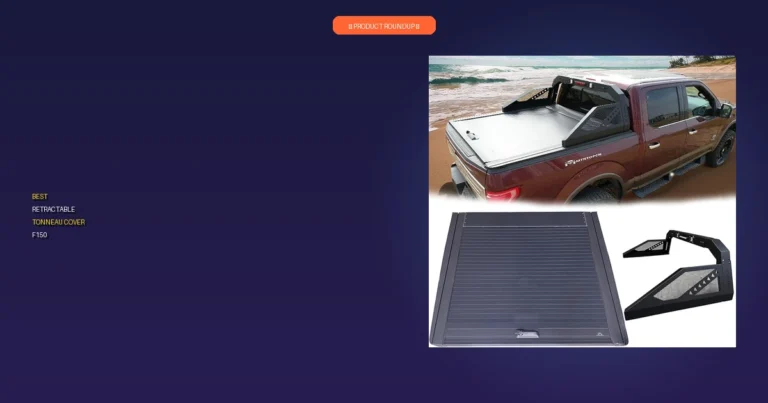 7 Best Retractable Tonneau Cover F150 Models: Expert Quality Picks