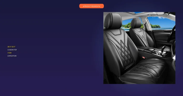 7 Best Seat Covers For Ford Expedition: Expert Picks for Quality & Fit