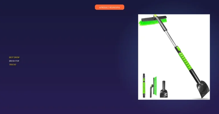 7 Best Snow Brushes for Trucks: Expert Picks for Heavy-Duty Clearing