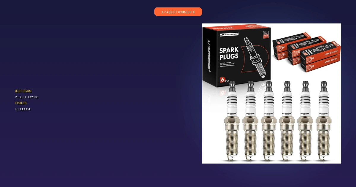 best spark plugs for 2016 f150 3.5 ecobo roundup