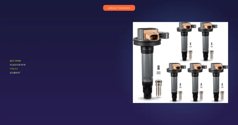 7 Best Spark Plugs for 2018 F150 3.5 Ecoboost: Expert Performance P…