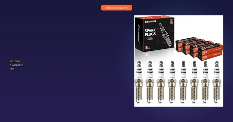 7 Best Spark Plugs for 5.0 F150: Expert Picks for Peak Performance