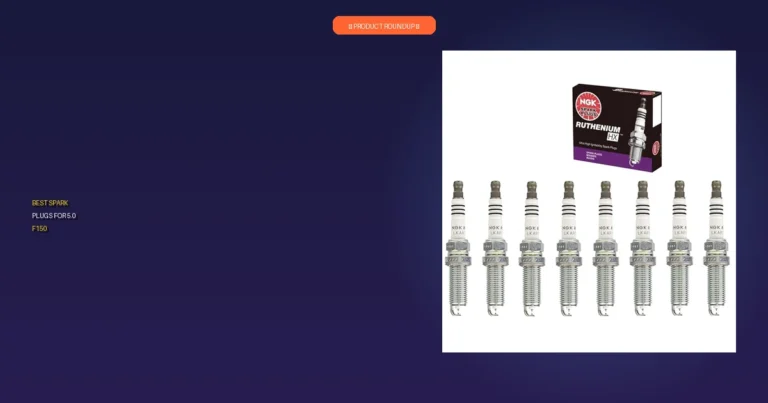 7 Best Spark Plugs for 5.0 F150: Expert Picks for Peak Performance