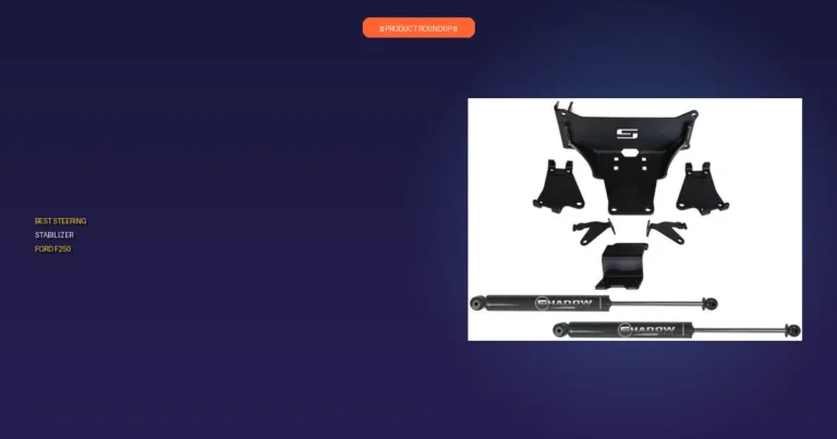 7 Best Steering Stabilizer Ford F250 Picks for Expert Performance