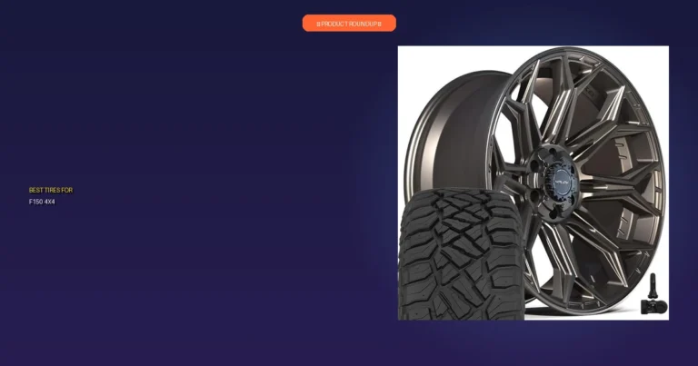 7 Best Tires For F150 4×4: Expert Picks For Ultimate Performance