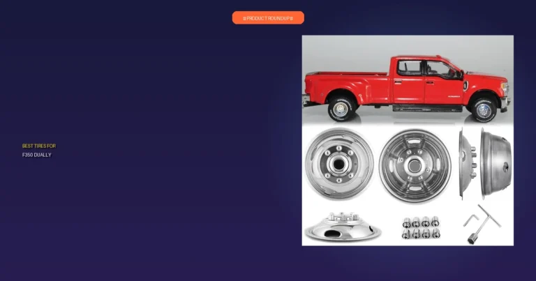 7 Best Tires for F350 Dually: Expert Recommendations for Quality