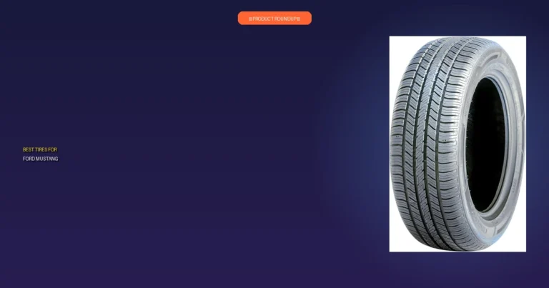 7 Best Tires for Ford Mustang: Expert Picks for Ultimate Performance
