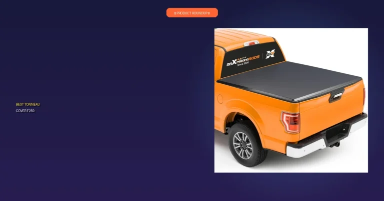 7 Best Tonneau Cover F250 Picks: Expert-Reviewed for Quality and Du…