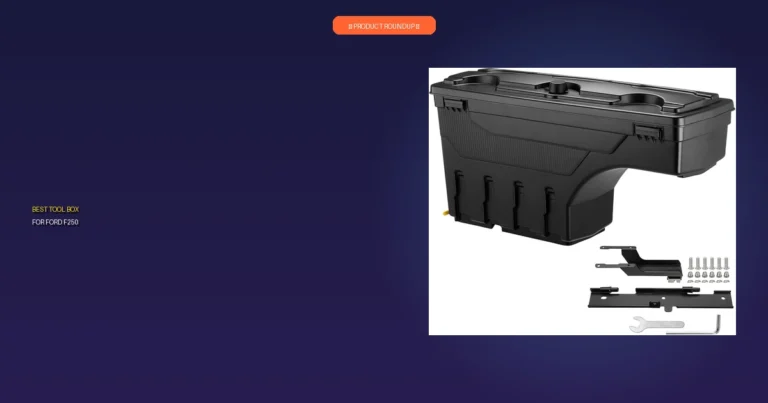 7 Best Tool Box for Ford F250 Reviews: Expert Picks for Quality Sto…