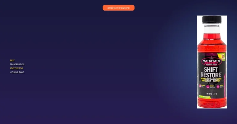 7 Best Transmission Additives for High Mileage: Expert Performance …