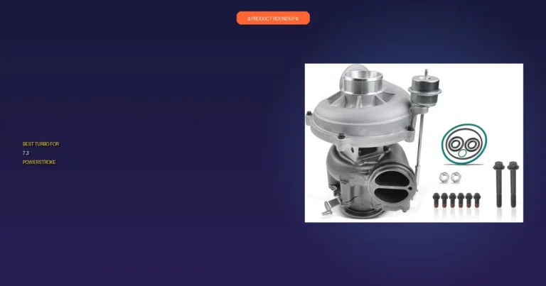 7 Best Turbos for 7.3 Powerstroke: Expert Performance Upgrades