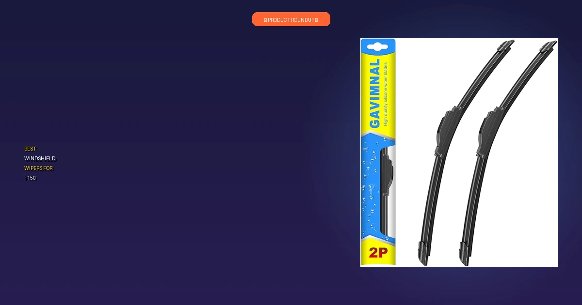 best windshield wipers for f150 roundup