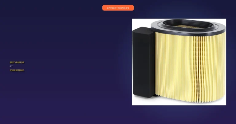 7 Best Year for 6.7 Powerstroke Ranked for Ultimate Reliability