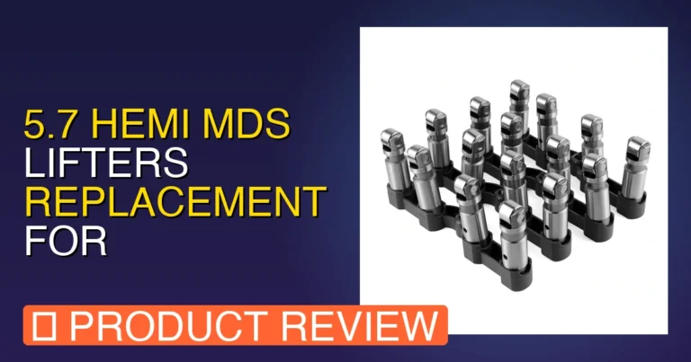 5.7 HEMI MDS Lifters Replacement for Review: Pros, Cons & Verdict