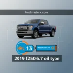 2019 F250 6.7 Oil Type, Capacity, And Ford Wss-M2C171-F1 Specifications