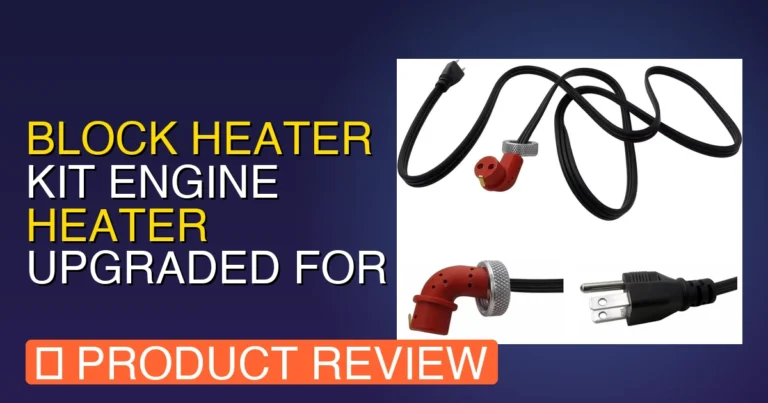 Block Heater Kit Engine Heater Upgraded Review: Pros, Cons & Verdict
