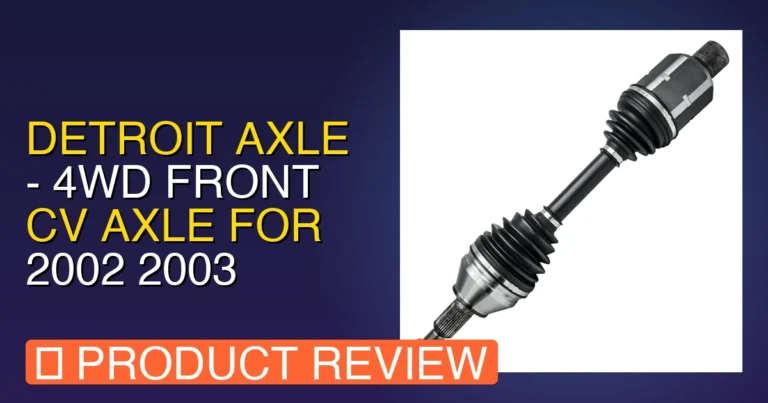 CV Axle Dodge Ram 1500: Detroit Axle Review – Pros, Cons & Verdict