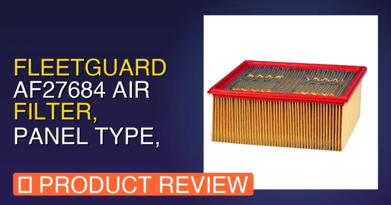Fleetguard AF27684 Air Filter Review: Pros, Cons & Verdict
