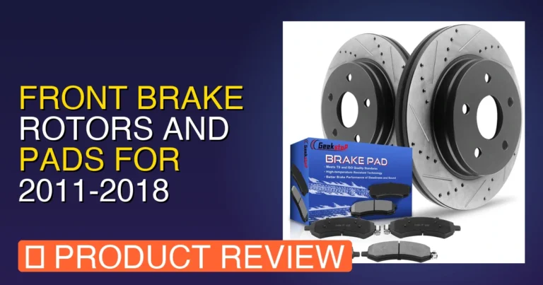 Front Brake Rotors and Pads for Review – Pros, Cons & Worth It?