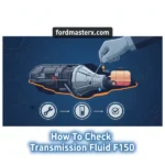 How to Check Transmission Fluid in a Ford F-150 Guide