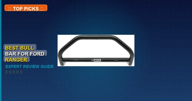 10 Best Bull Bar For Ford Ranger: Top Rated 2026