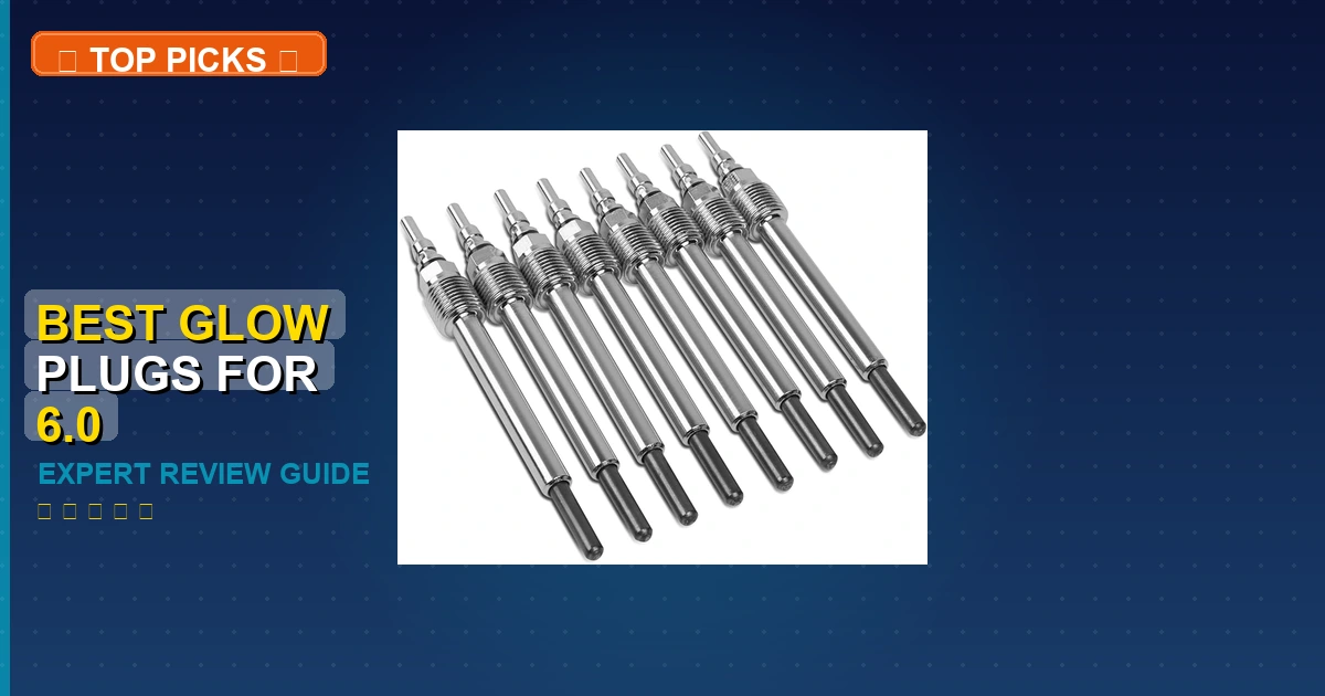 best glow plugs for 6.0 powerstroke roundup