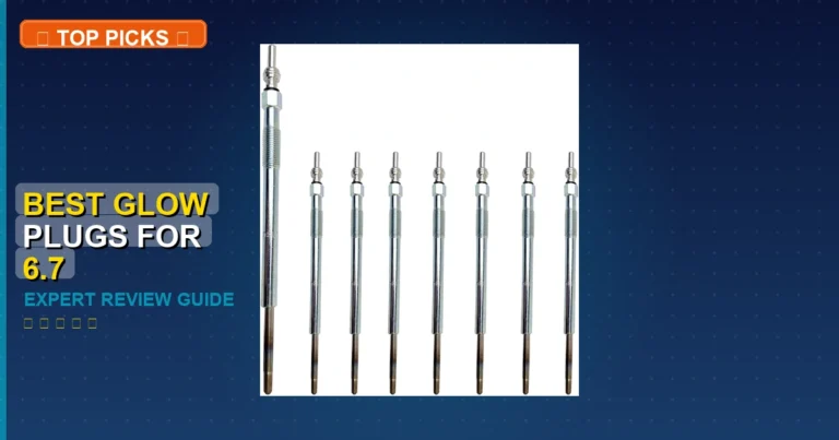 10 Best Glow Plugs For 6.7 Powerstroke: Quality Picks 2026
