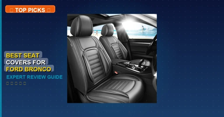 10 Best Seat Covers For Ford Bronco: Quality Picks 2026