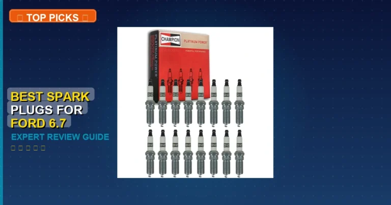 10 Best Spark Plugs For Ford 6.7 Powerstroke: Expert Reviewed 2026