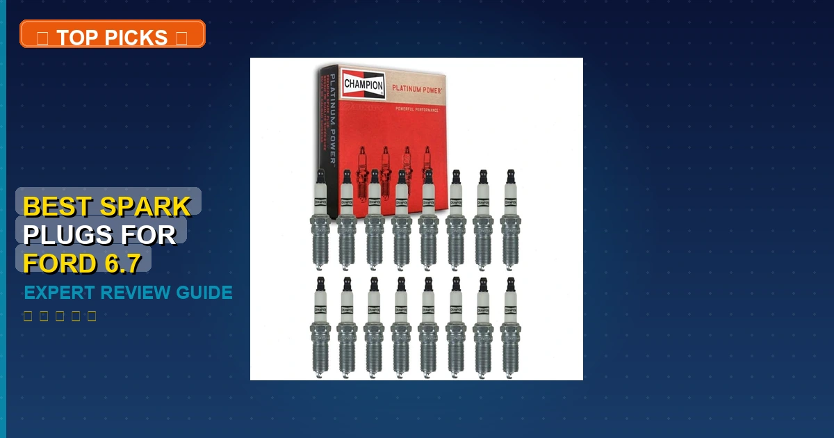 best spark plugs for ford 6.7 powerstrok roundup