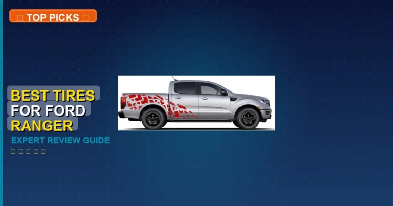 10 Best Tires For Ford Ranger: Expert Picks 2026