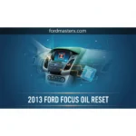 2013 Ford Focus Oil Reset