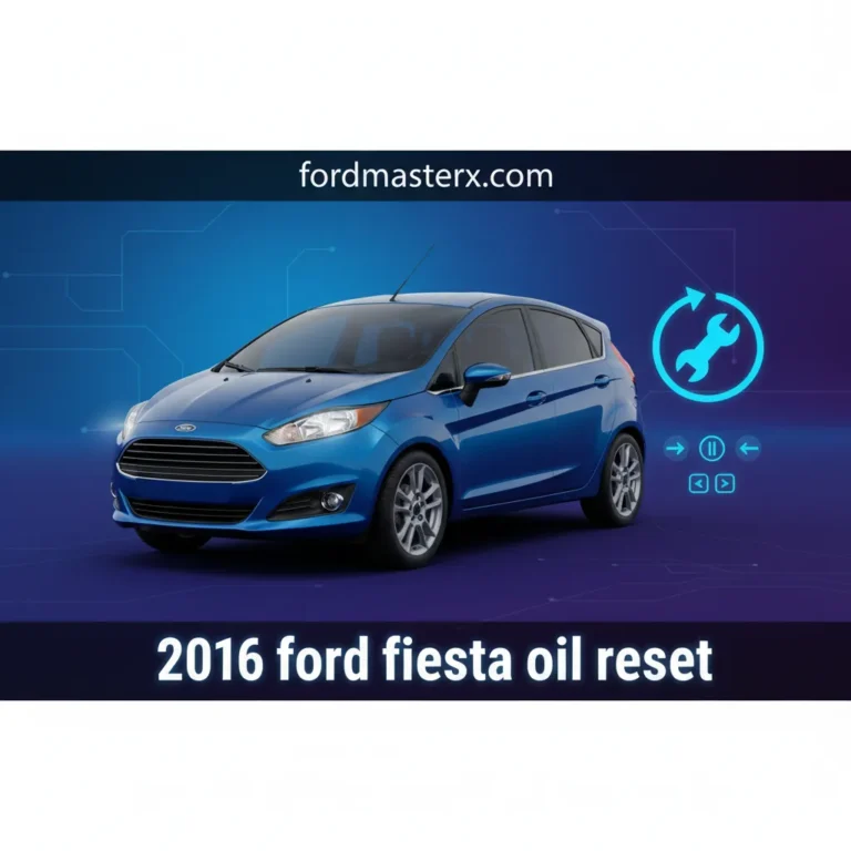 2016 Ford Fiesta Oil Reset: All Models Step-By-Step Guide 2026