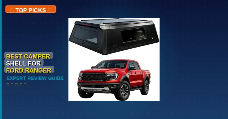 5 Best Camper Shell For Ford Ranger: Quality Picks 2026