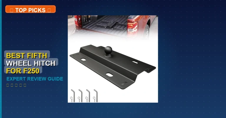 7 Best Fifth Wheel Hitch For F250: Top Rated 2026