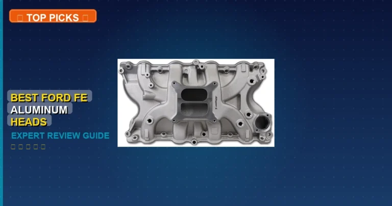 2 Best Ford Fe Aluminum Heads: Expert Picks 2026