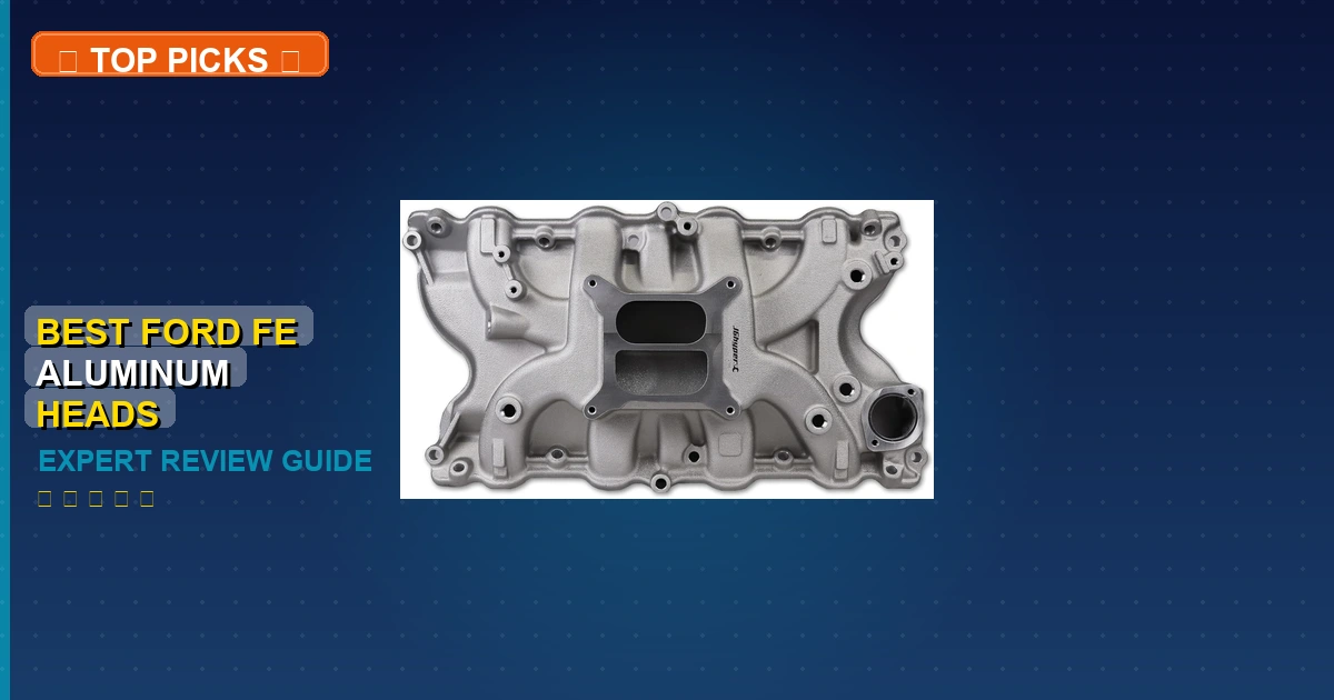 best ford fe aluminum heads roundup