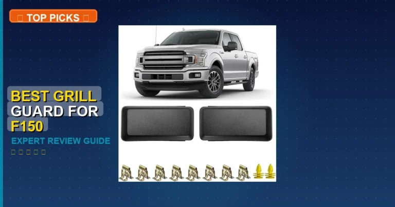 7 Best Grill Guard For F150: Expert Reviewed 2026