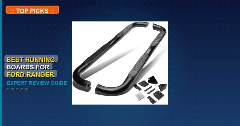 7 Best Running Boards For Ford Ranger: Top Rated 2026