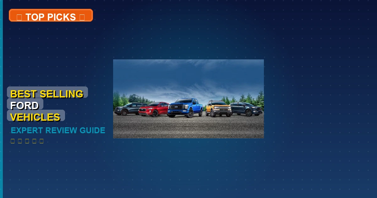3 Best Selling Ford Vehicles: Quality Picks 2026 1 best selling ford vehicles roundup