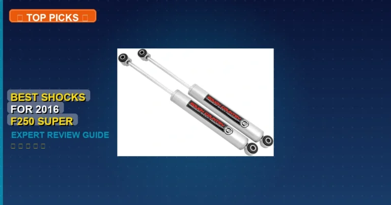 7 Best Shocks For 2016 F250 Super Duty: Expert Reviewed 2026