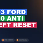 2003 Ford F150 Anti Theft Reset: Solved Step by Step